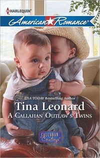 A Callahan Outlaw's Twins by Tina Leonard