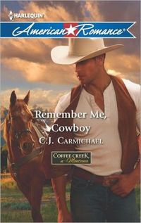 Remember Me, Cowboy by C. J. Carmichael