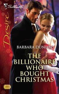 The Billionaire Who Bought Christmas by Barbara Dunlop