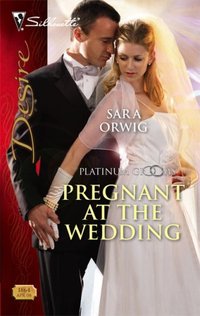 Pregnant At The Wedding by Sara Orwig