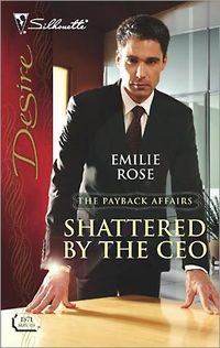 Shattered By The Ceo by Emilie Rose