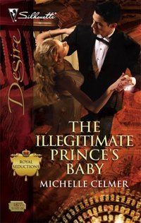 The Illegitimate Prince's Baby by Michelle Celmer