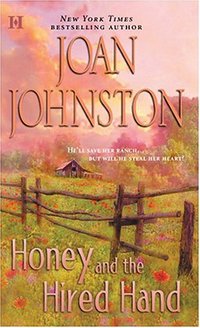 Honey And The Hired Hand by Joan Johnston
