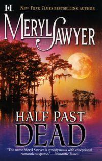 Excerpt of Half Past Dead by Meryl Sawyer