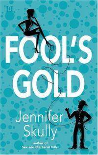 Fool's Gold by Jennifer Skully
