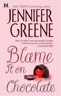 Blame It On the Chocolate by Jennifer Greene