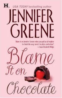 Blame It On the Chocolate by Jennifer Greene