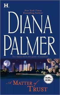 Excerpt of A Matter Of Trust by Diana Palmer