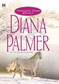 Long, Tall Texan Legacy by Diana Palmer