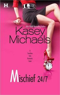Mischief 24/7 by Kasey Michaels