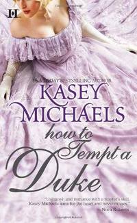 Excerpt of How to Tempt a Duke by Kasey Michaels