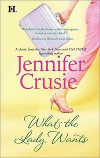 What The Lady Wants by Jennifer Crusie
