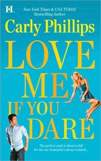 Excerpt of Love Me If You Dare by Carly Phillips