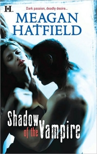 Shadow Of The Vampire by Meagan Hatfield