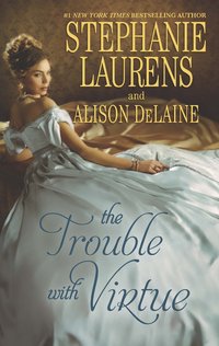 The Trouble with Virtue by Stephanie Laurens