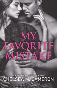 My Favorite Mistake by Chelsea M. Cameron