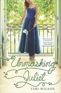 Unmasking Juliet by Teri Wilson