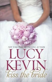 Kiss The Bride by Lucy Kevin