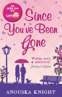 Since You've Been Gone by Anouska Knight