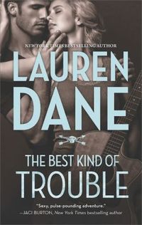 The Best Kind Of Trouble by Lauren Dane
