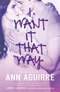 I Want it That Way by Ann Aguirre