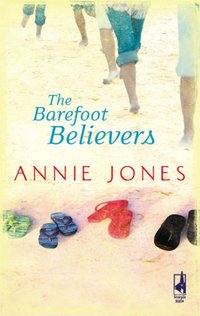 The Barefoot Believers by Annie Jones