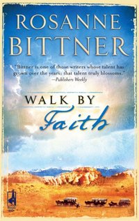 Walk By Faith by Rosanne Bittner