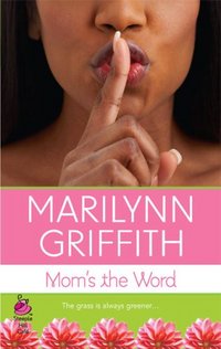 Mom's The Word by Marilynn Griffith