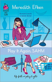Play It Again, SAHM by Meredith Efken