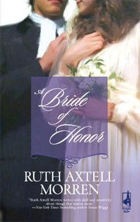 A Bride Of Honor by Ruth Axtell Morren