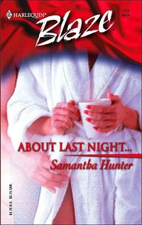 About Last Night... by Samantha Hunter