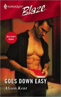 Goes Down Easy by Alison Kent