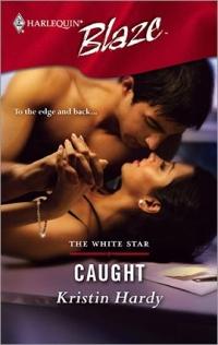 Excerpt of Caught by Kristin Hardy