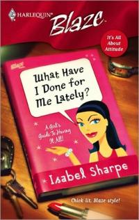 Excerpt of What Have I Done for Me Lately? by Isabel Sharpe