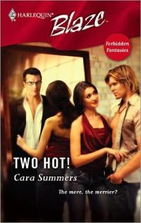 Two Hot! by Cara Summers