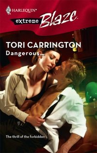 Dangerous... by Tori Carrington