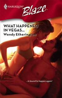 What Happened In Vegas... by Wendy Etherington