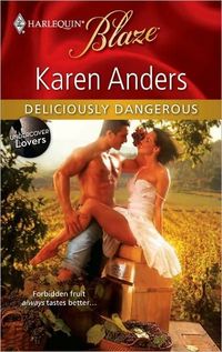Excerpt of Deliciously Dangerous by Karen Anders