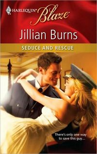 Excerpt of Seduce and Rescue by Jillian Burns
