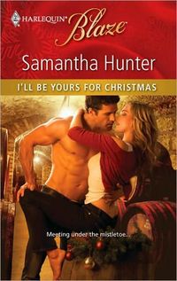 I'll Be Yours for Christmas by Samantha Hunter