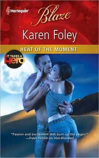 Heat of the Moment by Karen Foley