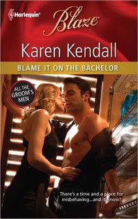 Blame It On The Bachelor by Karen Kendall