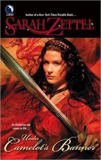 Under Camelot's Banner by Sarah Zettel
