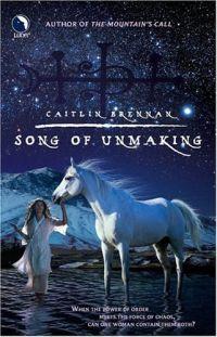 Song of Unmaking by Caitlin Brennan