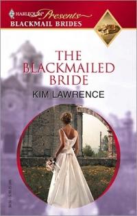 The Blackmailed Bride by Kim Lawrence