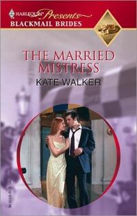 The Married Mistress by Kate Walker