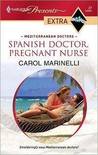Spanish Doctor, Pregnant Nurse by Carol Marinelli