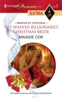 The Spanish Billionaire's Christmas Bride by Maggie Cox