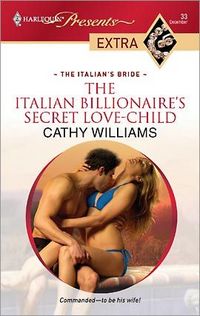 The Italian Billionaire's Secret Love-Child by Cathy Williams