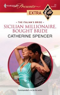 Sicilian Millionaire, Bought Bride by Catherine Spencer